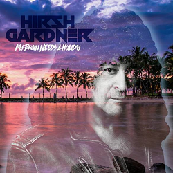 HIRSH GARDNER (US) / My Brain Needs A Holiday (Deluxe Edition 2CD)