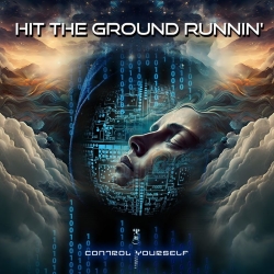 HIT THE GROUND RUNNIN' (US) / Control Yourself + 3