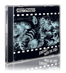 HOLY MOSES (Germany) / Finished With The Dogs + 1 (2016 reissue)