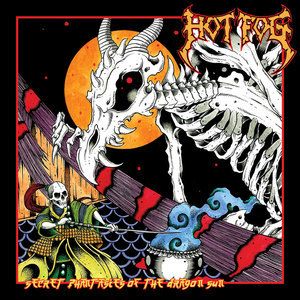 HOT FOG(US) / Secret Phantasies Of The Dragon Sun
