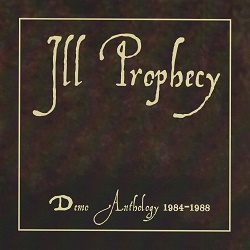 ILL PROPHECY (Germany) / Demo Anthology 1984-88 (collector's item)