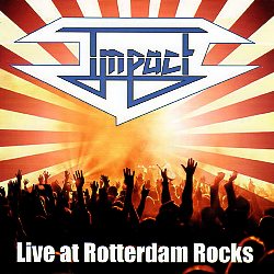 IMPACT (Netherlands) / Live At Rotterdam Rocks
