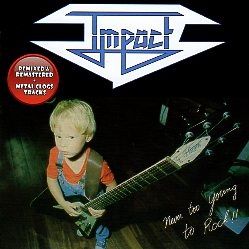 IMPACT (Netherlands) / Never Too Young To Rock!! + 3