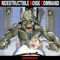 I.N.C.(Indestructible Noise Command) (US) / Razorback (2015 reissue)
