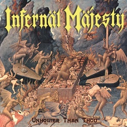 INFERNAL MAJESTY (Canada) / Unholier Than Thou + 5