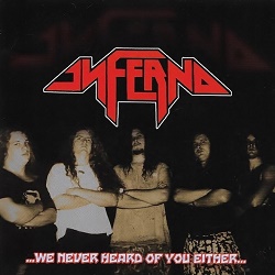 INFERNO (US) / ...We Never Heard Of You Either...