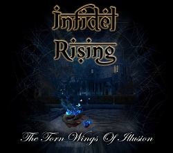INFIDEL RISING (US) / The Torn Wings Of Illusion + 2