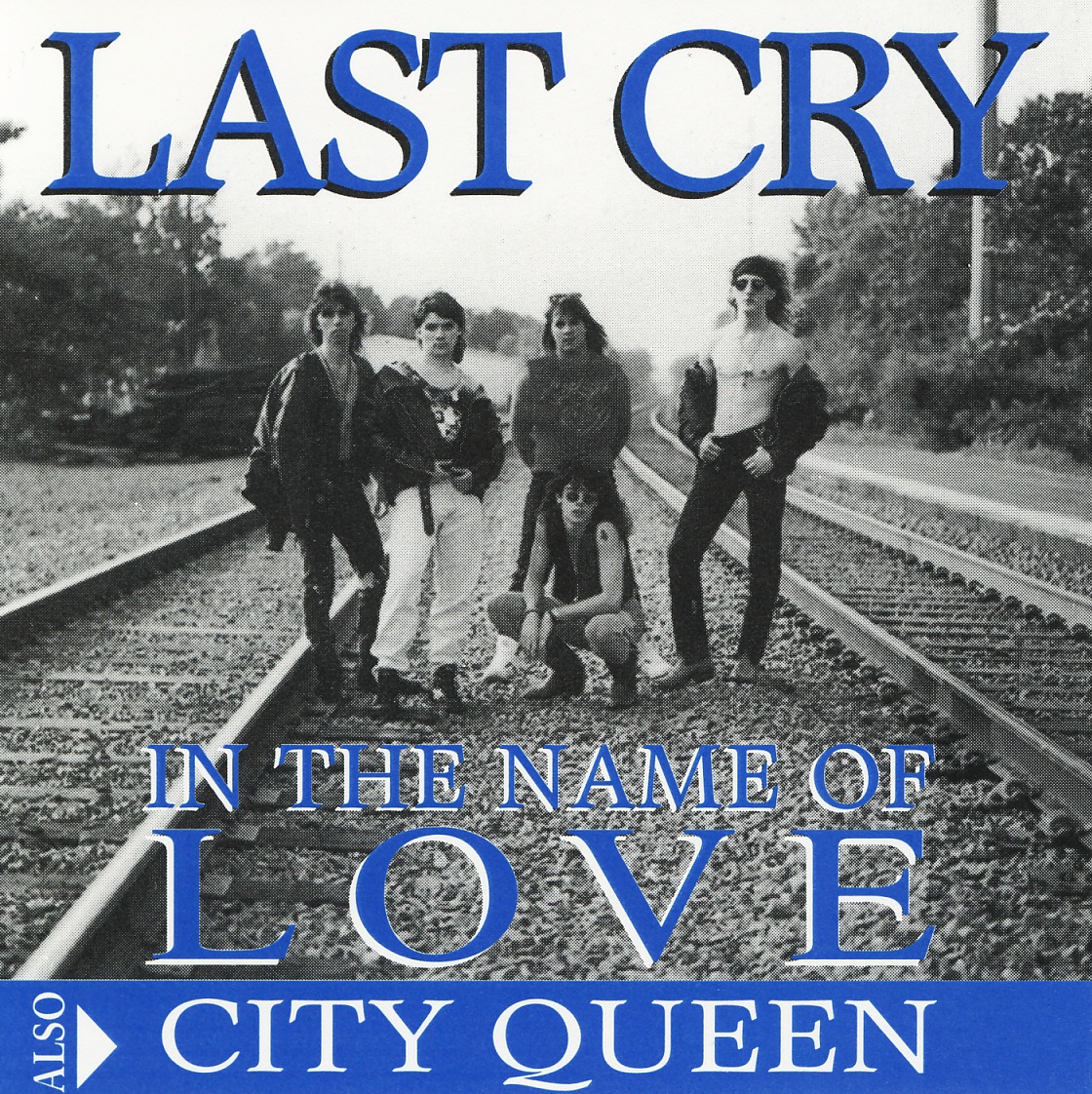 LAST CRY (US) / In The Name Of Love + City Queen