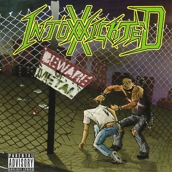 INTOXXXICATED (Mexico) / Beware Of Metal