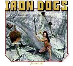 IRON DOGS (Canada) / Free And Wild