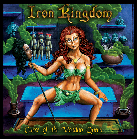 IRON KINGDOM (Canada) / Curse Of The Voodoo Queen