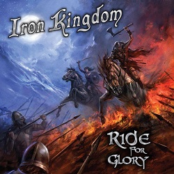 IRON KINGDOM (Canada) / Ride For Glory