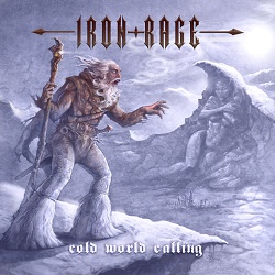 IRON RAGE (US) / Cold World Calling