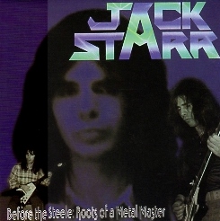 JACK STARR (US) / Before The Steele: Roots Of A Metal Master