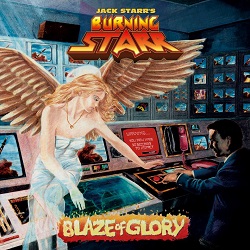 JACK STARR'S BURNING STARR (US) / Blaze Of Glory + 5 (30th anniversary edition)
