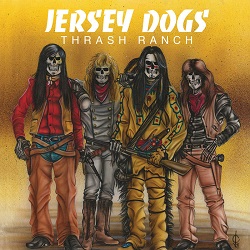 JERSEY DOGS (US) / Thrash Ranch + Don't Worry, Get Angry!