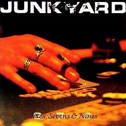 JUNKYARD (US) / Sixes, Sevens & Nines + 8
