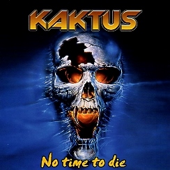 KAKTUS / No Time To Die + 1