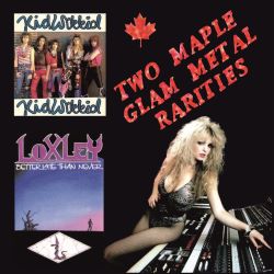 KID WIKKID (Canada) & LOXLEY (Canada) / Two Maple Glam Metal Rarities (collector's item)