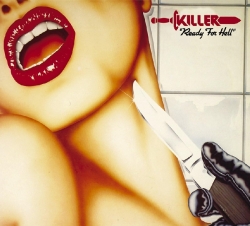 KILLER (Belgium) / Ready For Hell + 4 (2012 reissue in digipak)