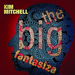 KIM MITCHELL (Canada) / The Big Fantasize