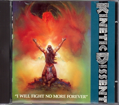 KINETIC DISSENT (US) / I Will Fight No More Forever (original)