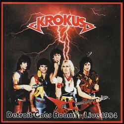 KROKUS (Switzerland) / Detroit Goes Boom! - Live 1984 (collector's item)