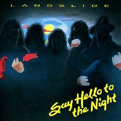 LANDSLIDE (US) / Say Hello To The Night (collector's item)