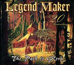 LEGEND MAKER (Colombia) / The Path To Glory + 2 (The 20 anniversary)