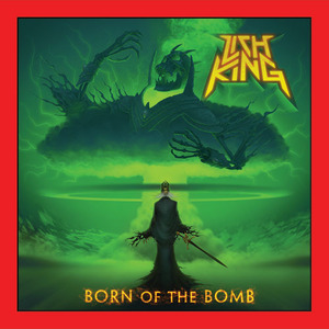LICH KING (US) / Born Of The Bomb (Label release edition)