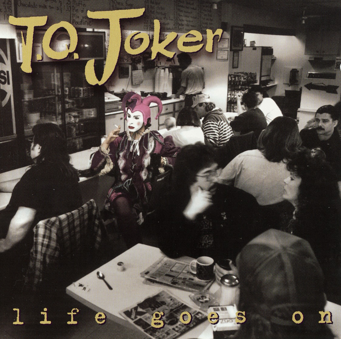 T.O. JOKER/LIFE GOES ON