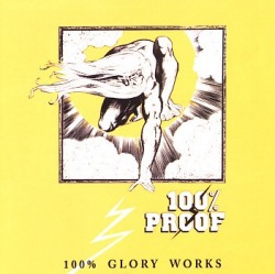 100% PROOF (UK) / 100% Glory Works (collector's item)