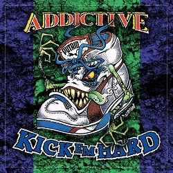ADDICTIVE (Australia) / Kick 'em Hard + Pity Of Man + 8 (Rebooted Edition 2CD)