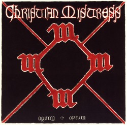 CHRISTIAN MISTRESS (US) / Agony & Opium
