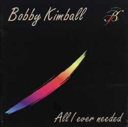 BOBBY KIMBALL (US) / All I Ever Needed