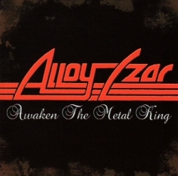 ALLOY CZAR (US) / Awaken The Metal King