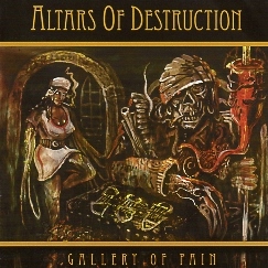 ALTARS OF DESTRUCTION(Finland) / Gallery Of Pain