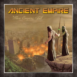 ANCIENT EMPIRE (US) / When Empires Fall