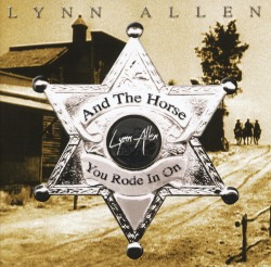 LYNN ALLEN (US) / And The Horse You Rode In On