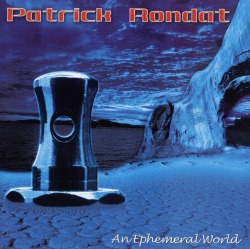 PATRICK RONDAT (France) / An Ephemeral World