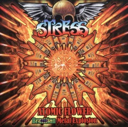 STRESS (Brazil) / Atomic Flower, Brazilian Metal Explosion
