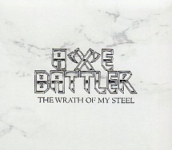 AXE BATTLER (Chile) / The Wrath Of My Steel + 3 (2018 reissue)