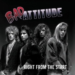 BAD ATTITUDE (US) / Right From The Start