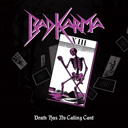 BAD KARMA (US) / Death Has No Calling Card