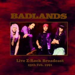 BADLANDS (US) / Live Z-Rock Broadcast - 25th Feb. 1991 (collector's item)