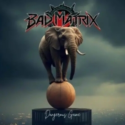 BAD MATRIX (US) / Dangerous Game
