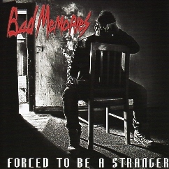 BAD MEMORIES (Italy) / Forced To Be A Stranger