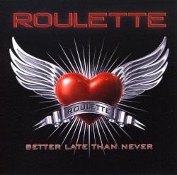 ROULETTE (Sweden) / Better Late Than Never (16 tracks)