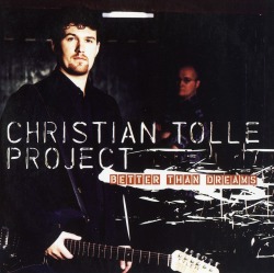 CHRISTIAN TOLLE PROJECT (Germany) / Better Than Dreams