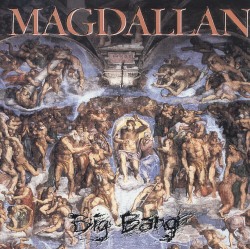 MAGDALLAN (US) / Big Bang